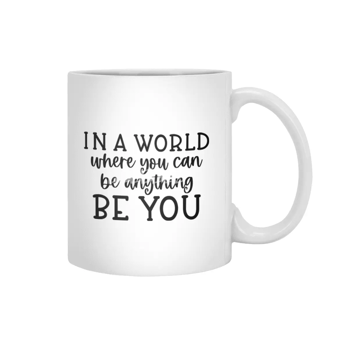 IN A WORLD WHERE YOU CAN BE ANYTHING BE YOU Beyaz Kupa
