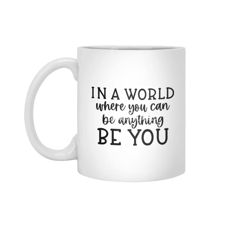 IN A WORLD WHERE YOU CAN BE ANYTHING BE YOU Beyaz Kupa