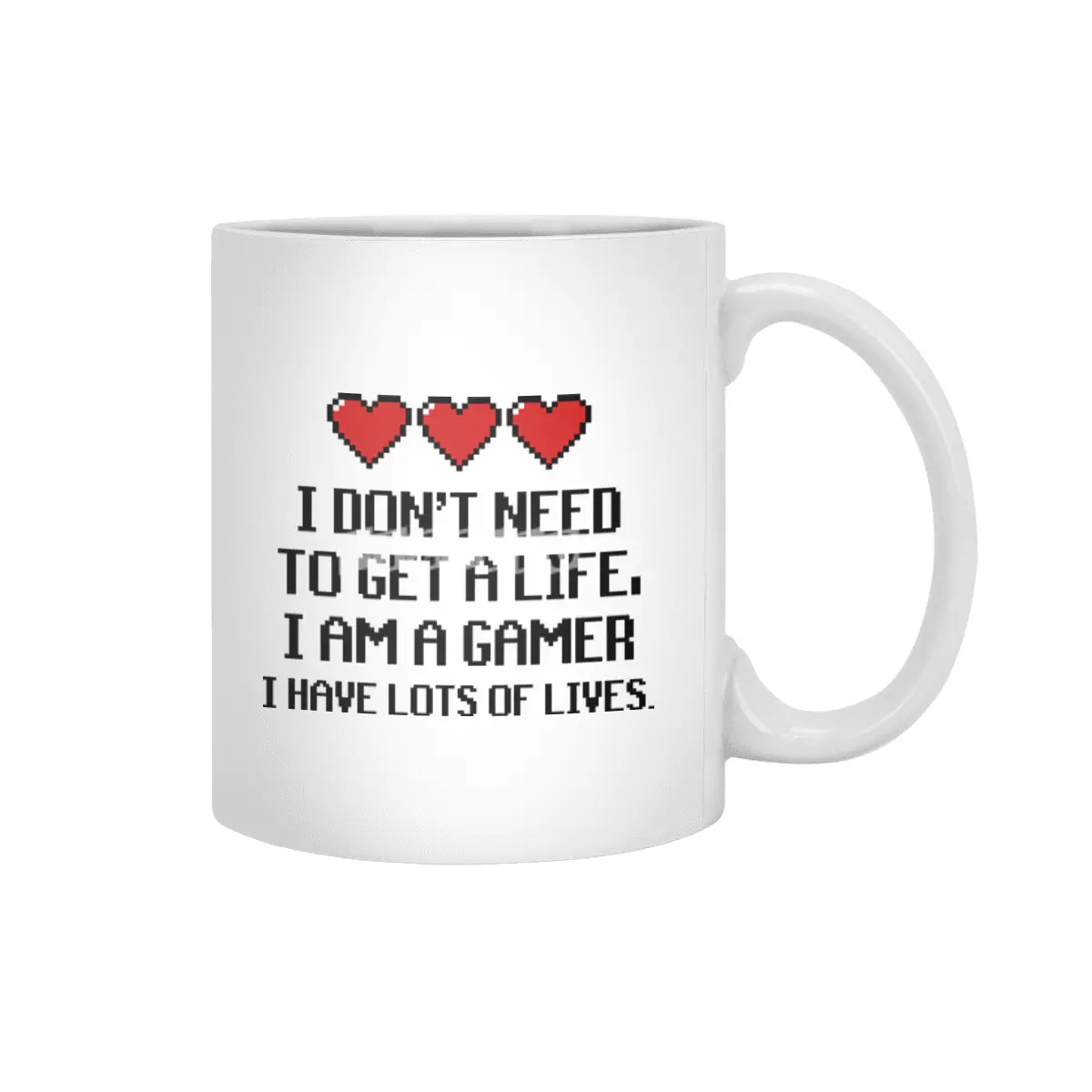 "I Don't Need To Get A Life, I Am A Gamer I Have Lots of Lives" Quote Beyaz Kupa