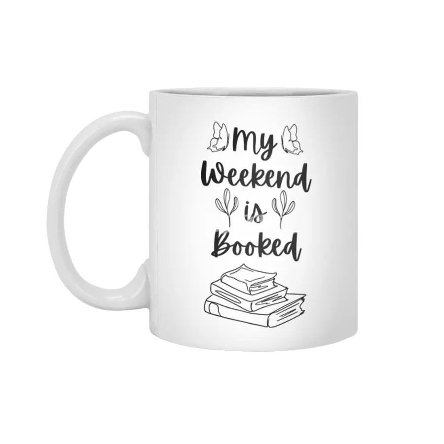 My Weekend is Booked - Bookish Reader Bookstagram Bookworm Book Beyaz Kupa