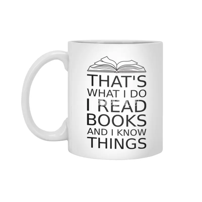 that's what I do I read books and I  know things reading lovers book readers black design Beyaz Kupa