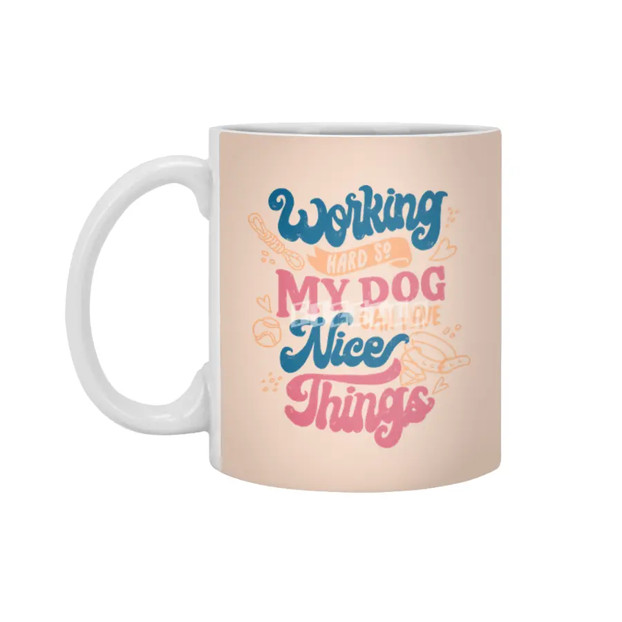 Working Hard So My Dog Can Have Nice Things Beyaz Kupa