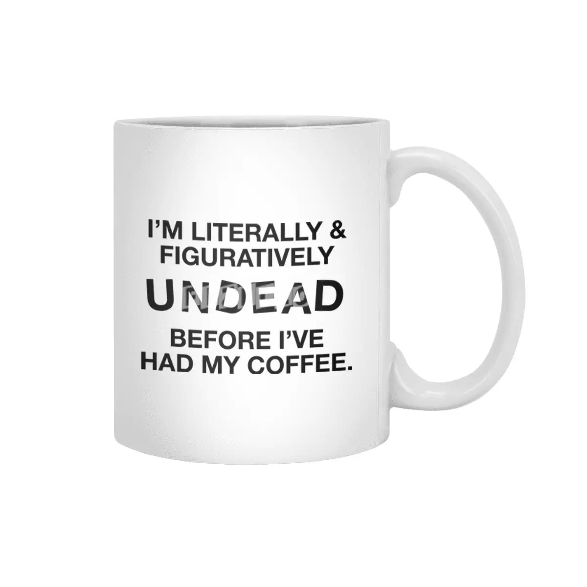 I'm Literally and Figuratively UNDEAD Beyaz Kupa