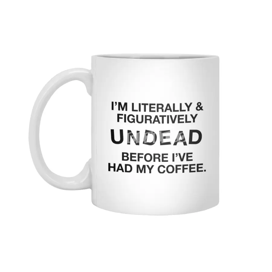 I'm Literally and Figuratively UNDEAD Beyaz Kupa