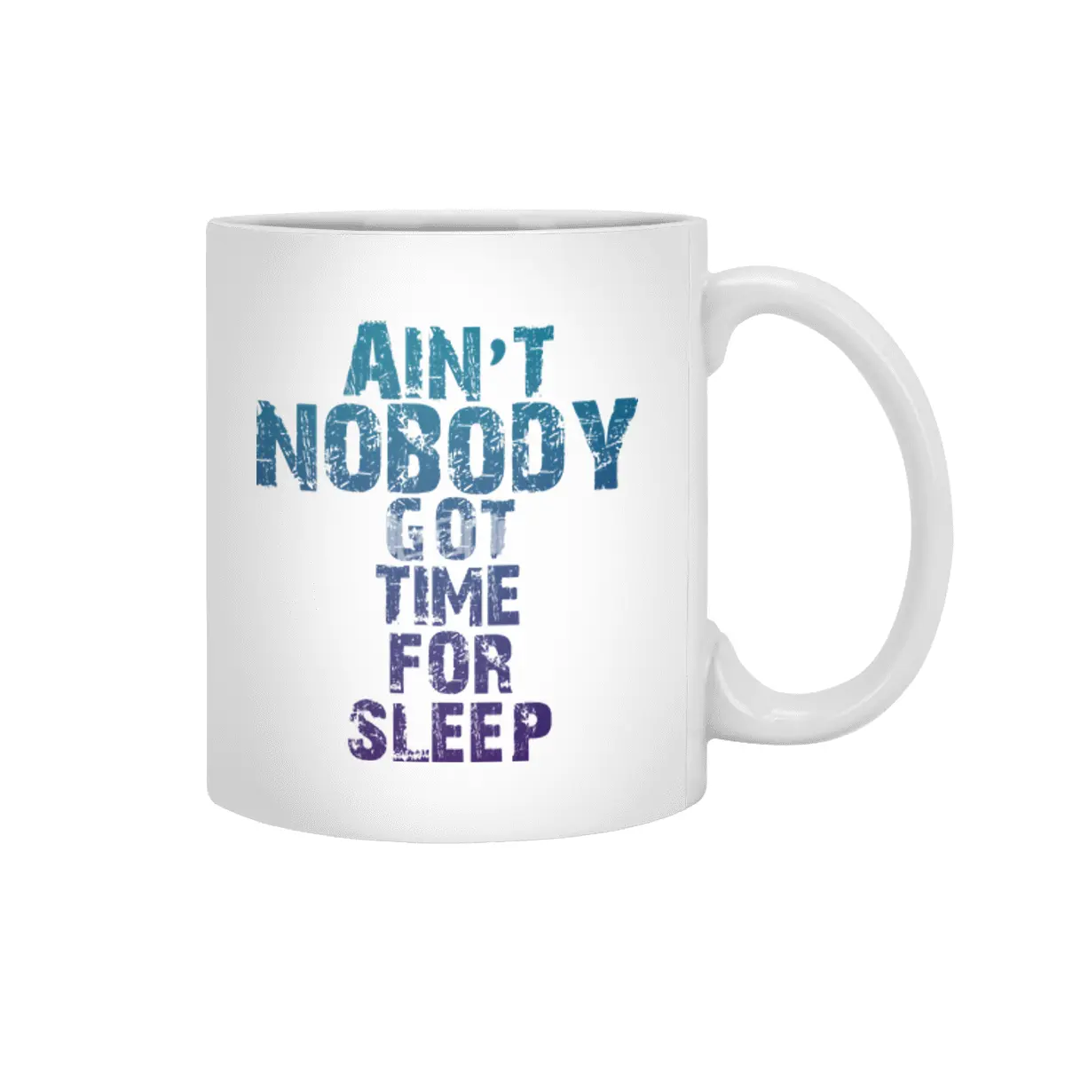 AIN'T NOBODY GOT TIME FOR SLEEP Beyaz Kupa