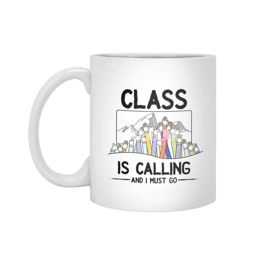 Class is calling and I must go World Teacher Day Best Gift for Teacher Appreciation Funny Students S Beyaz Kupa