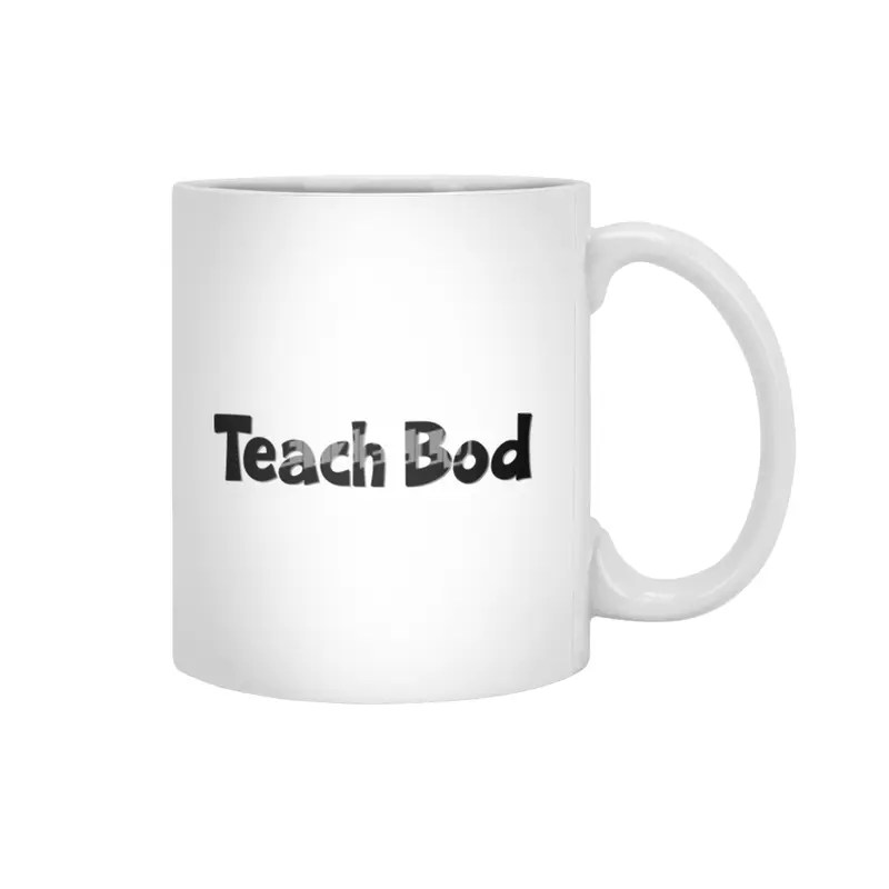 Teach Bod World Teacher Day Best Gift for Teacher Appreciation Funny Students School Classroom Teach Beyaz Kupa