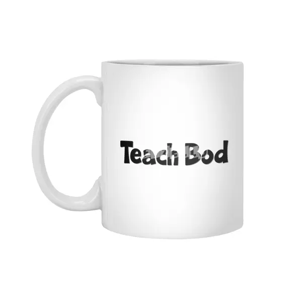 Teach Bod World Teacher Day Best Gift for Teacher Appreciation Funny Students School Classroom Teach Beyaz Kupa
