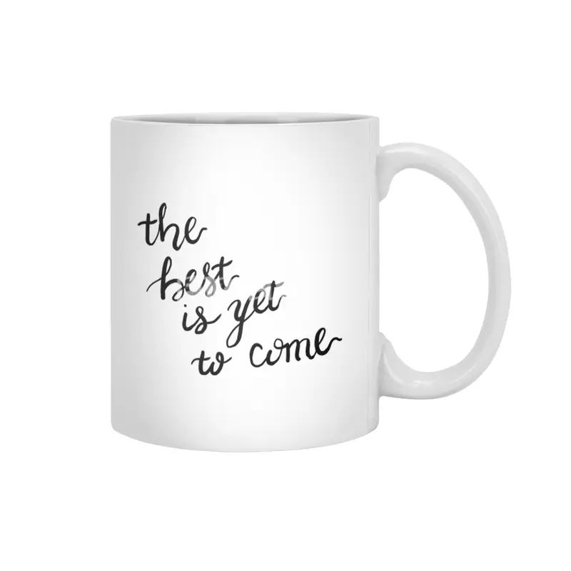 the best is yet to come Beyaz Kupa
