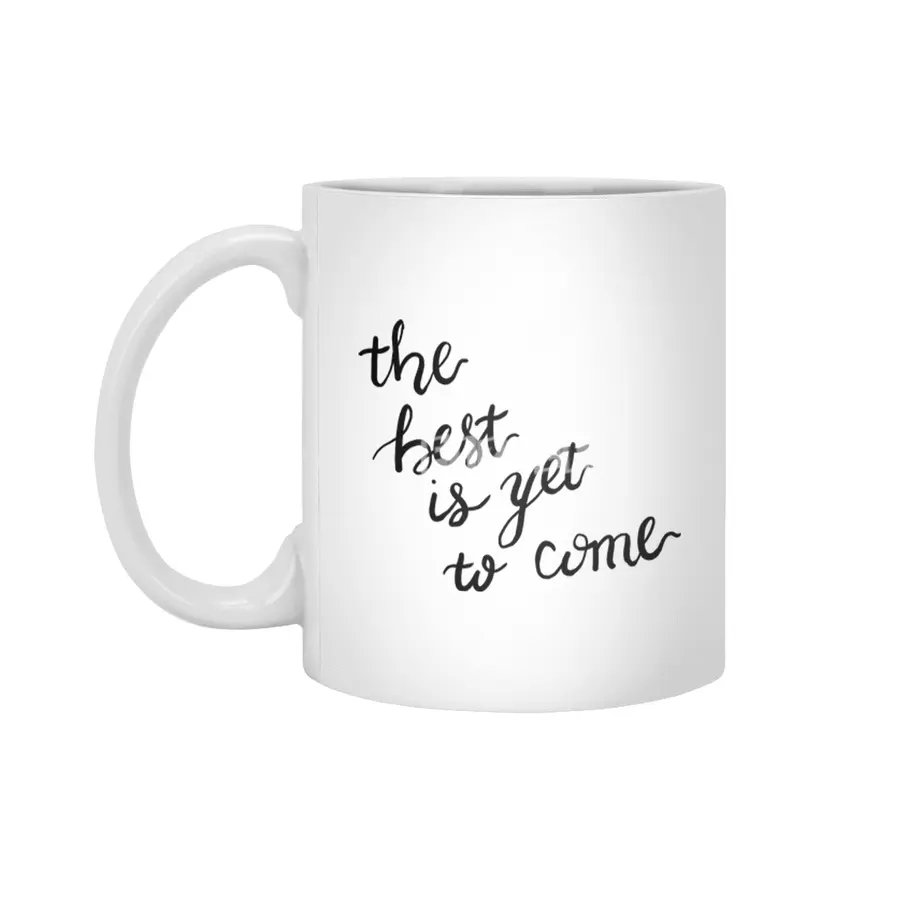 the best is yet to come Beyaz Kupa