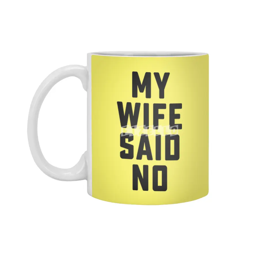 My wife said no Beyaz Kupa