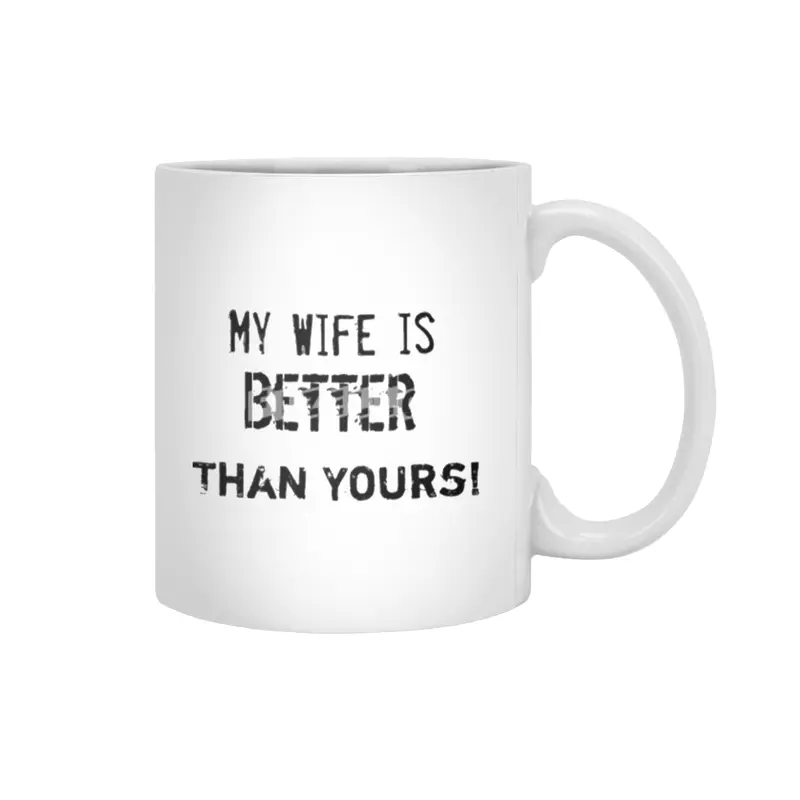 My wife is better than yours Beyaz Kupa