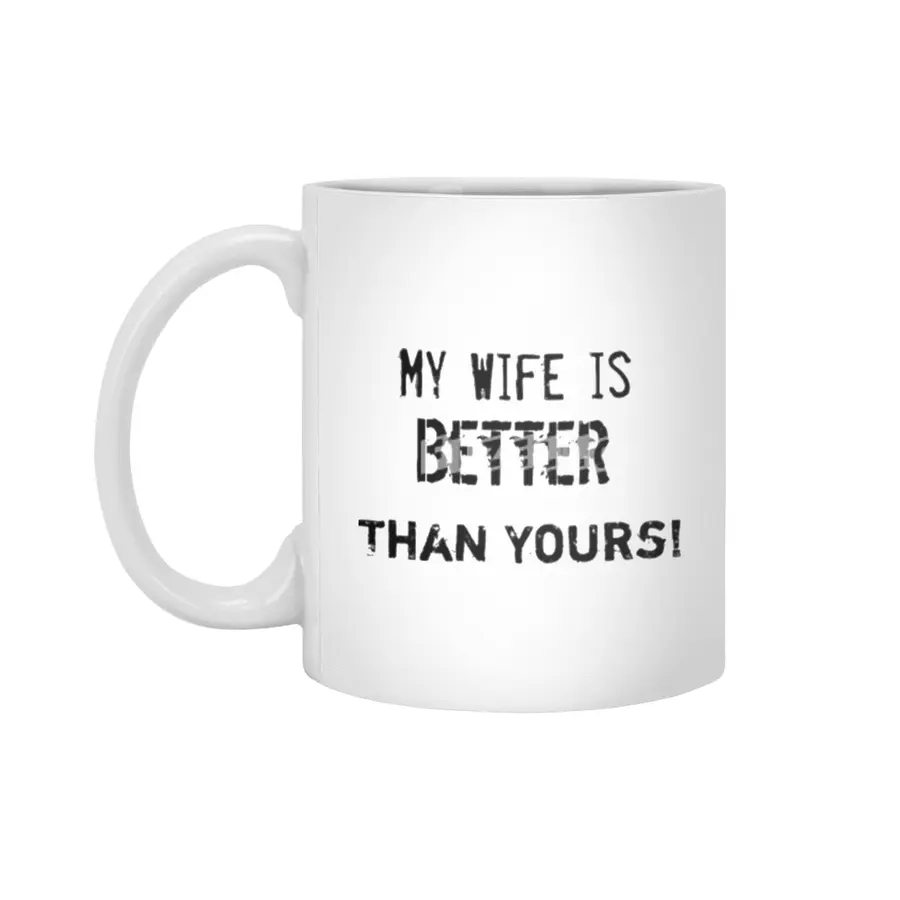 My wife is better than yours Beyaz Kupa