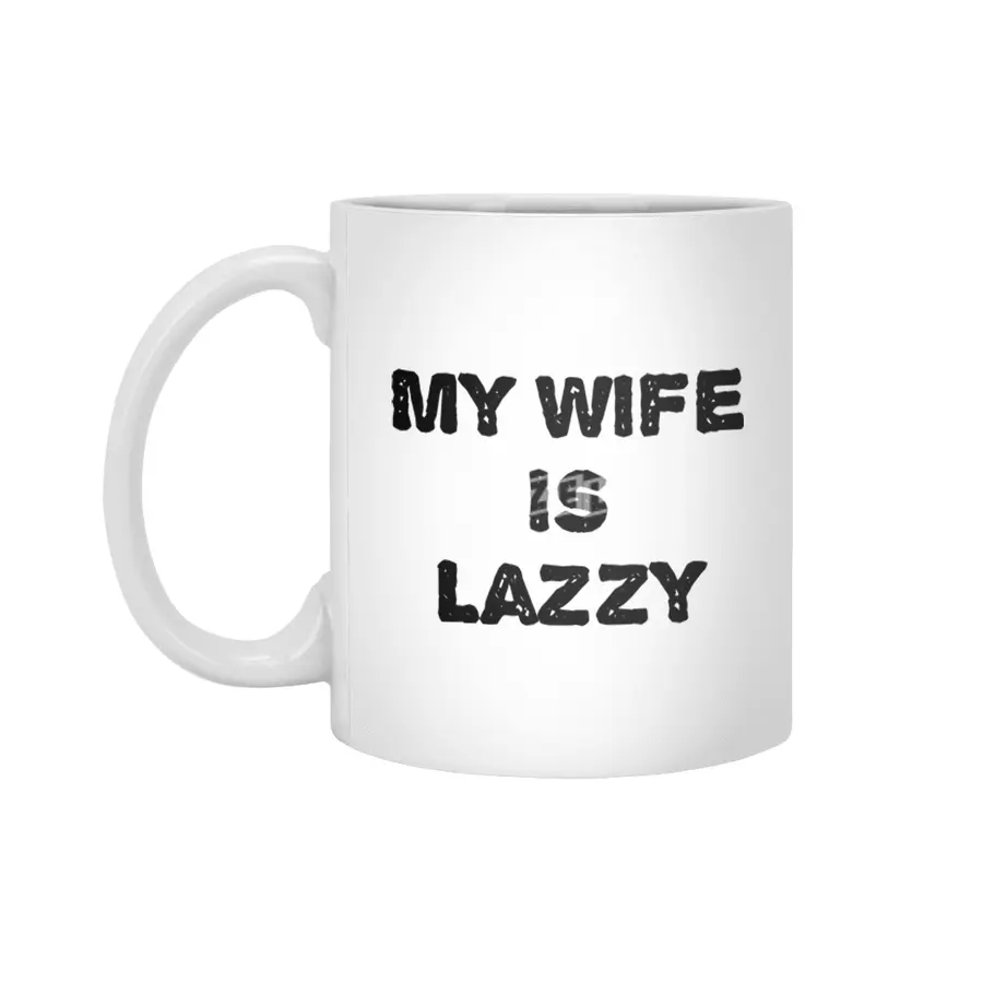 My wife is lazzy Beyaz Kupa