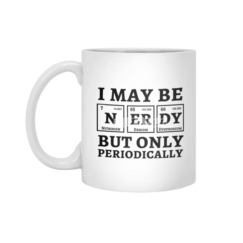 I May Be Nerdy But Only Periodically Beyaz Kupa
