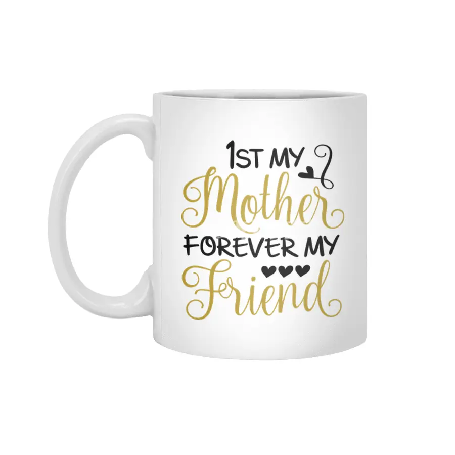 1st My Mother Forever My Friend Beyaz Kupa