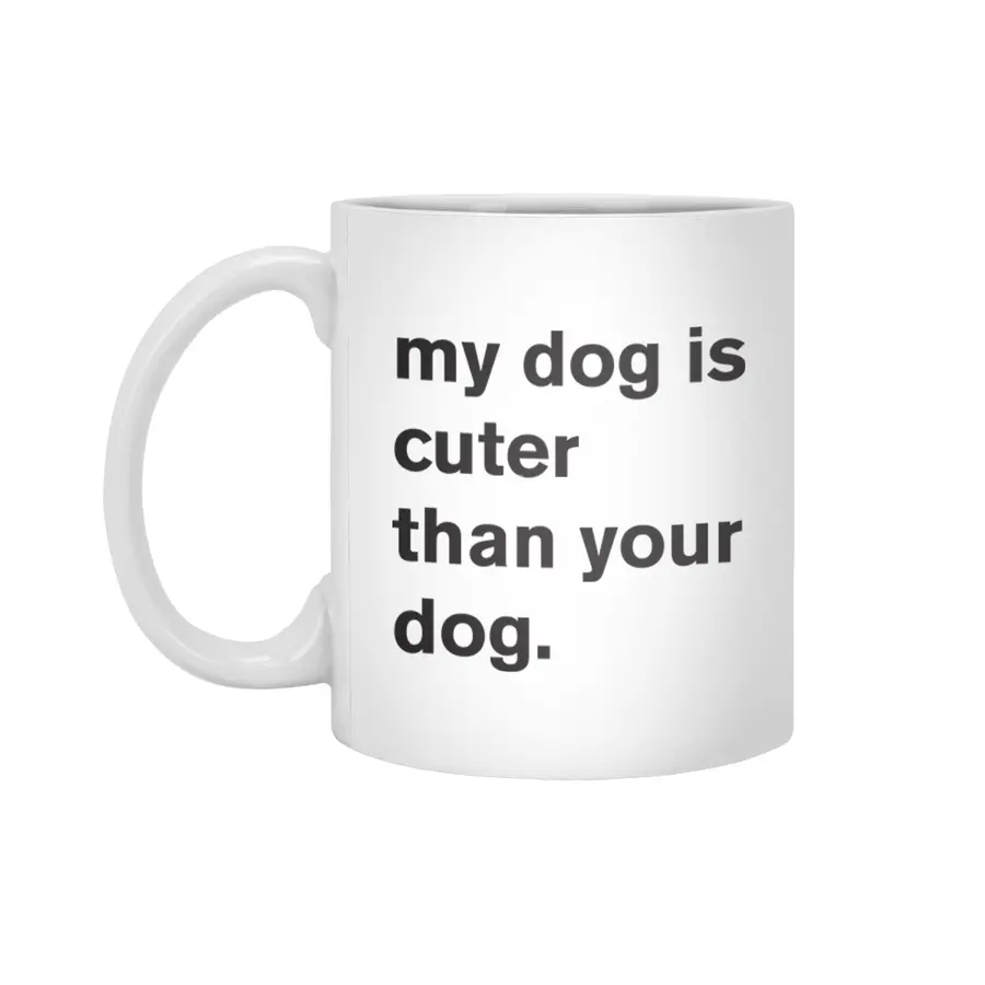 My Dog Is Cuter Beyaz Kupa
