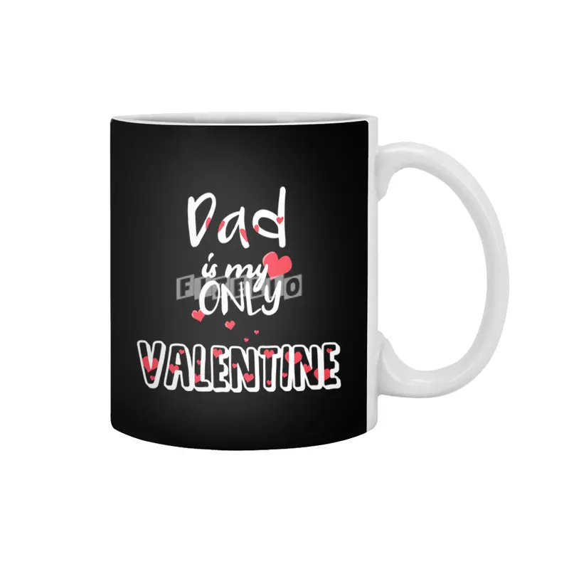 Dad Is My Only Valentine Fathers Gift  Beyaz Kupa