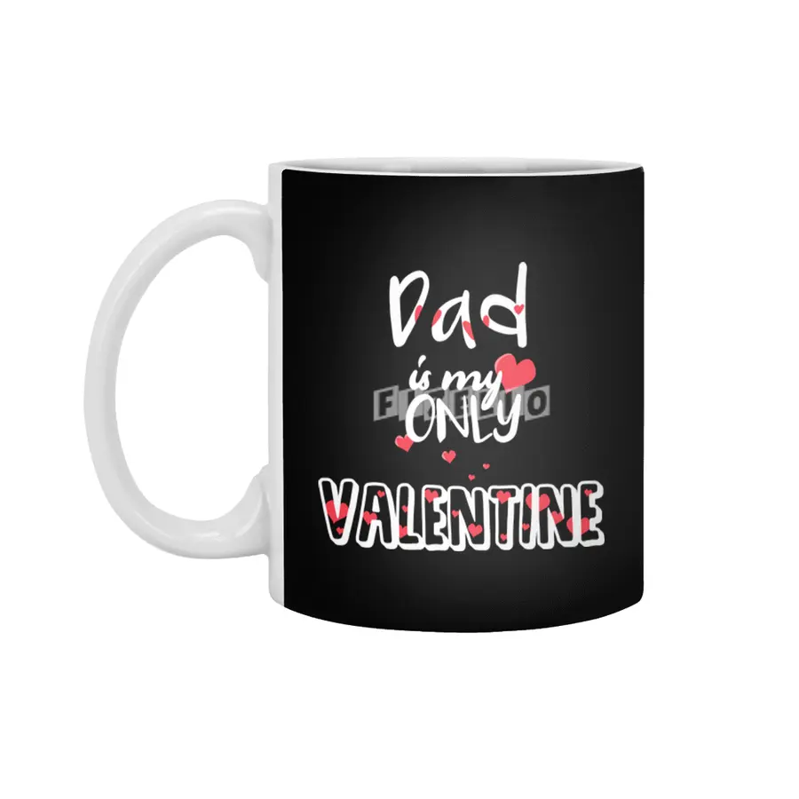 Dad Is My Only Valentine Fathers Gift  Beyaz Kupa