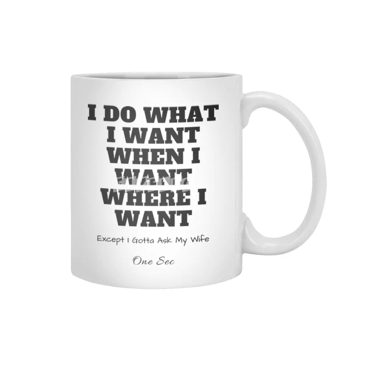 I do what I want where I want except I gotta check with my wife one sec Beyaz Kupa