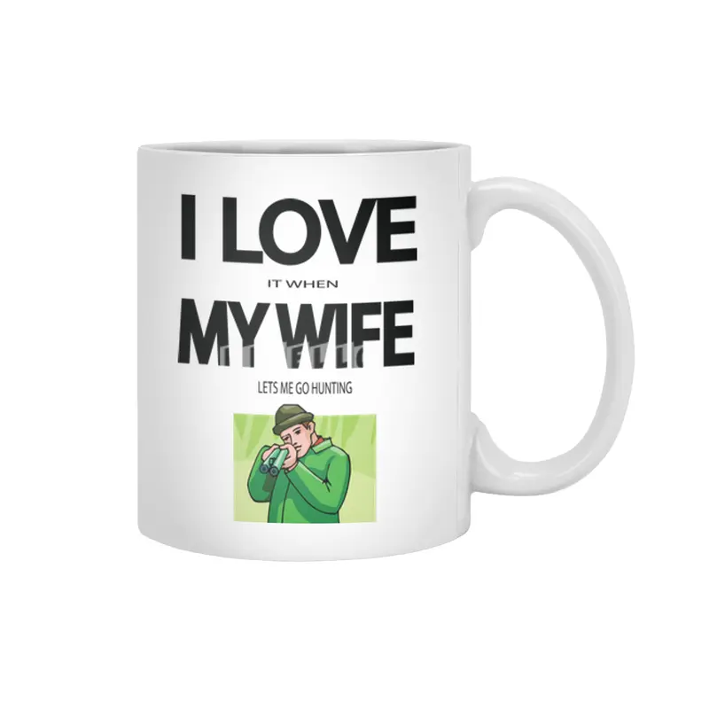 I Love it when my Wife lets me go hunting Beyaz Kupa