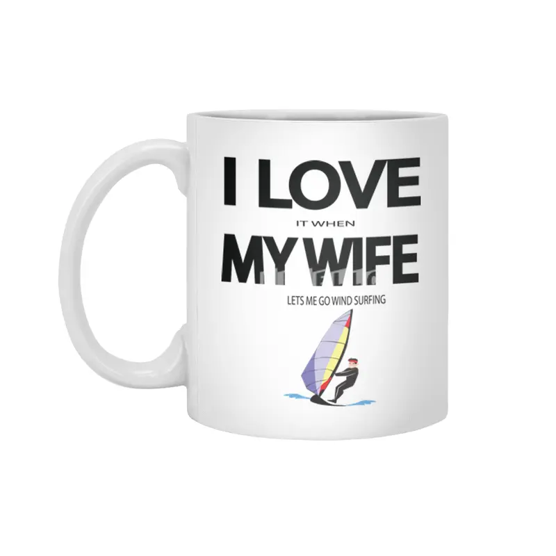 I Love it when my wife lets me go windsurfing Beyaz Kupa