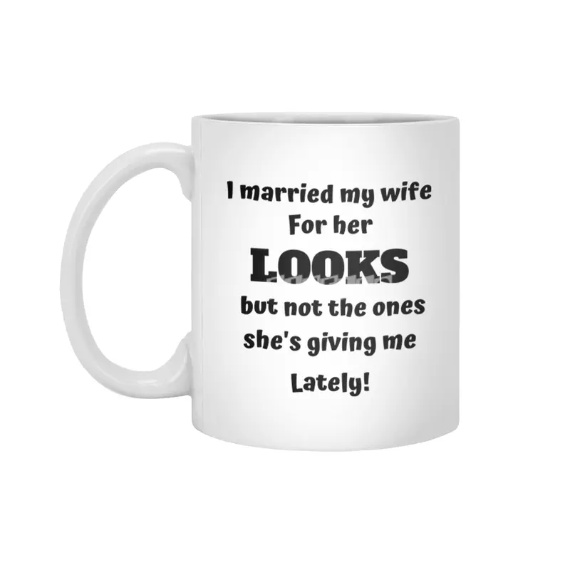 I married my wife for her looks Beyaz Kupa