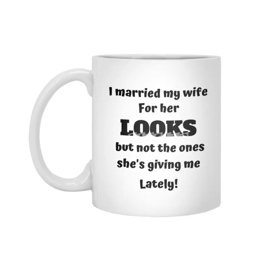 I married my wife for her looks Beyaz Kupa