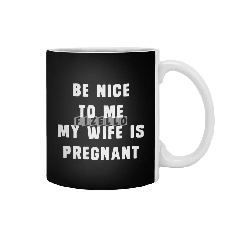Be nice to me, my wife is pregnant Beyaz Kupa
