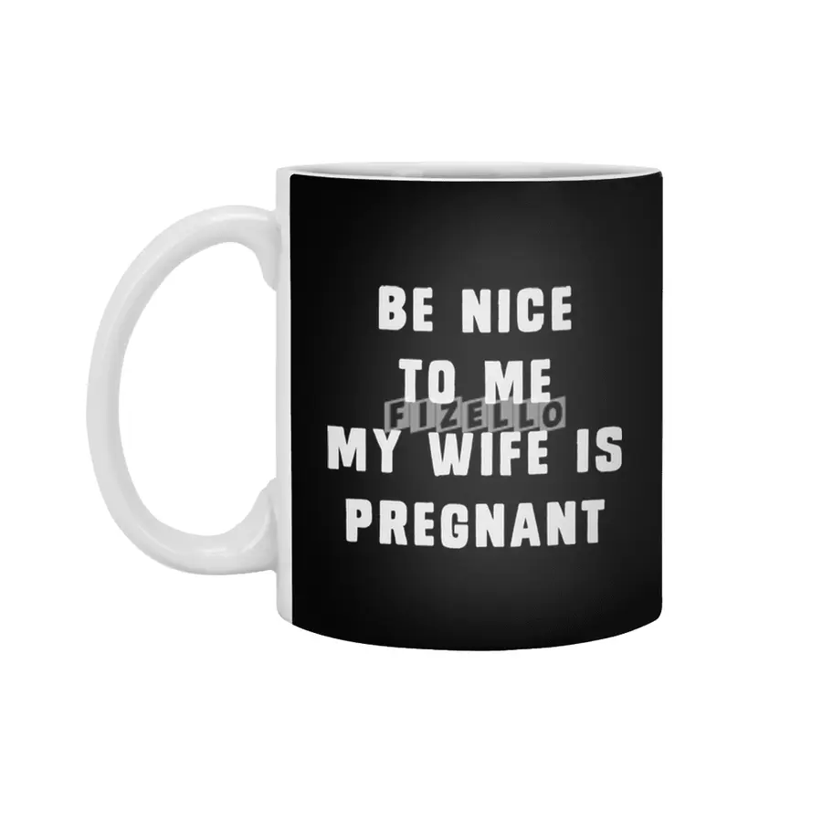 Be nice to me, my wife is pregnant Beyaz Kupa