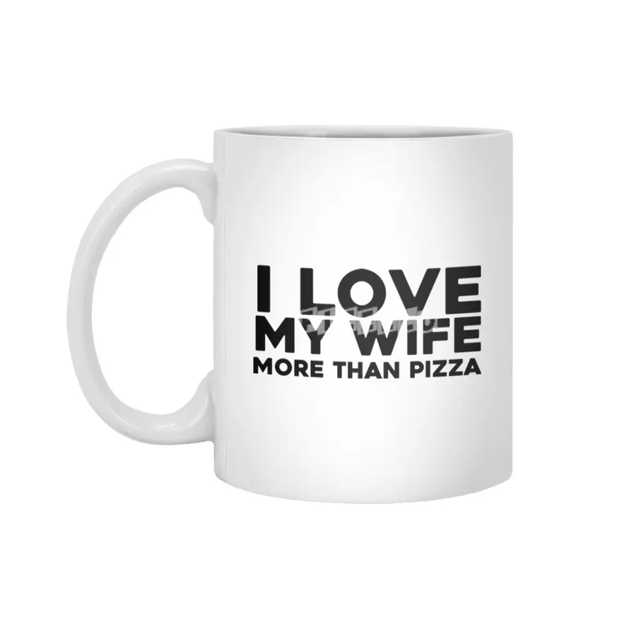 I love my wife more than pizza Beyaz Kupa