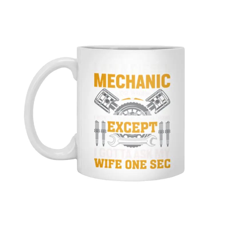I'm A Diesel Mechanic I do what i want when i want where i want except i gotta ask my wife one sec Beyaz Kupa
