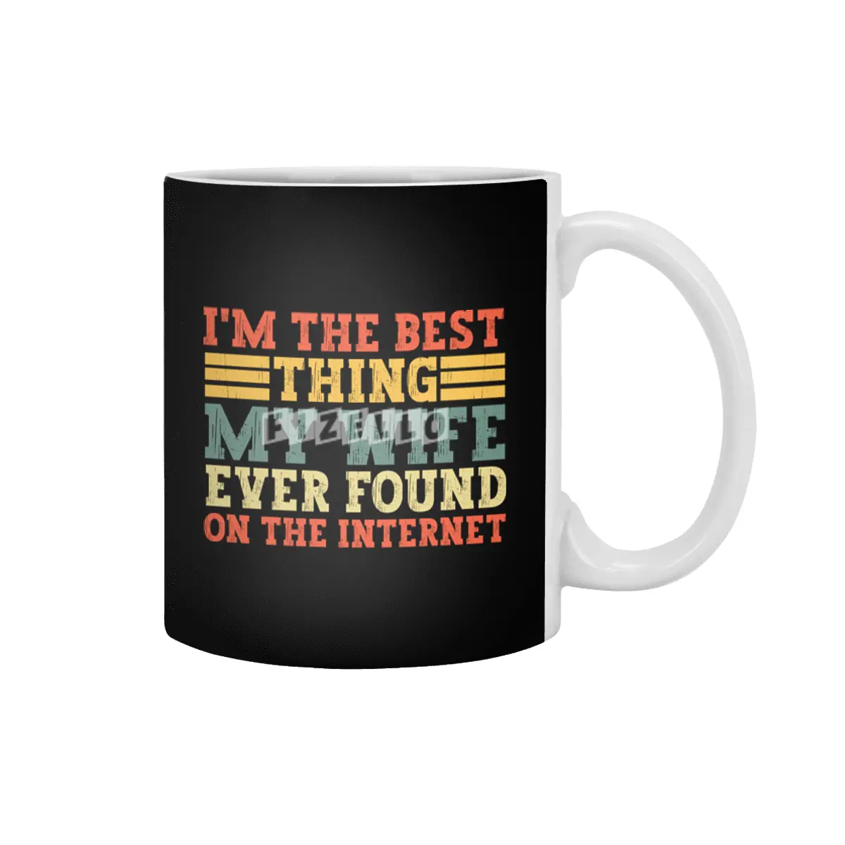 im the best thing my wife ever found on the internet t-shirt Beyaz Kupa
