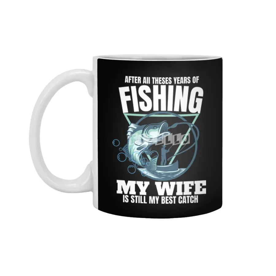 AFTER all these years of fishing my wife is still my best catch Beyaz Kupa