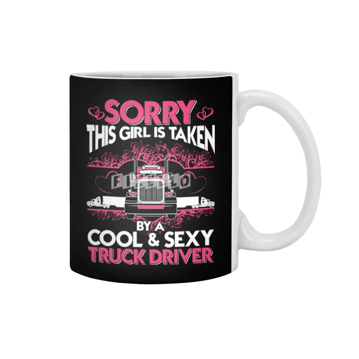 Sorry This Girl Is Taken By A Cool and Sexy Truck Driver Beyaz Kupa
