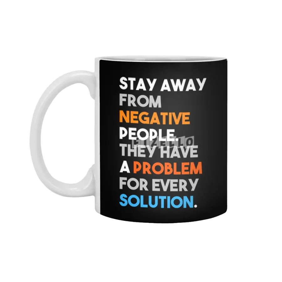 Stay Away From Negative People They Have A Problem For Every Solution Beyaz Kupa