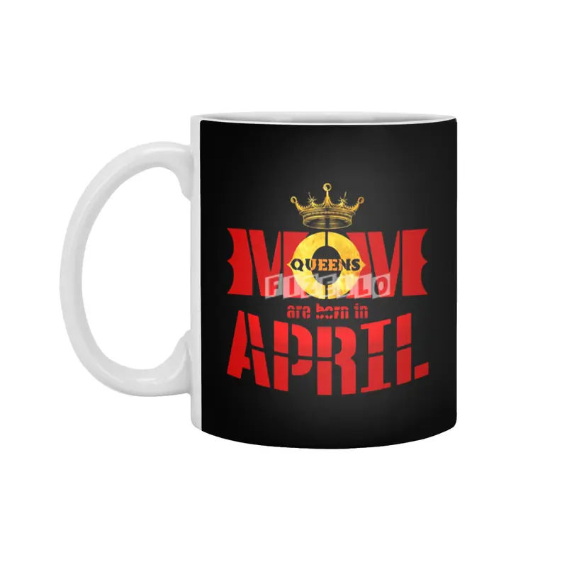 Mom mother Queens are born in april Beyaz Kupa