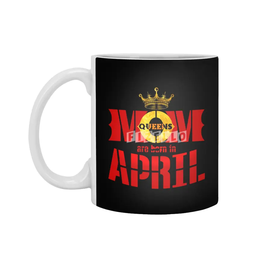 Mom mother Queens are born in april Beyaz Kupa