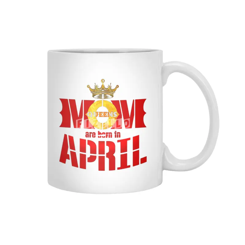 Mom mother Queens are born in april Beyaz Kupa