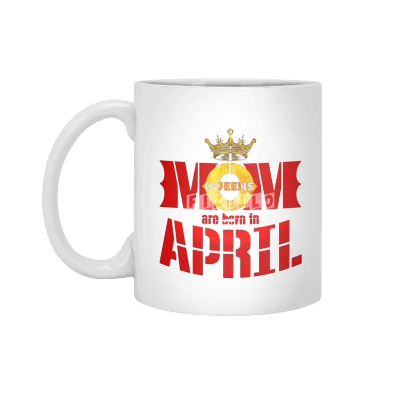 Mom mother Queens are born in april Beyaz Kupa