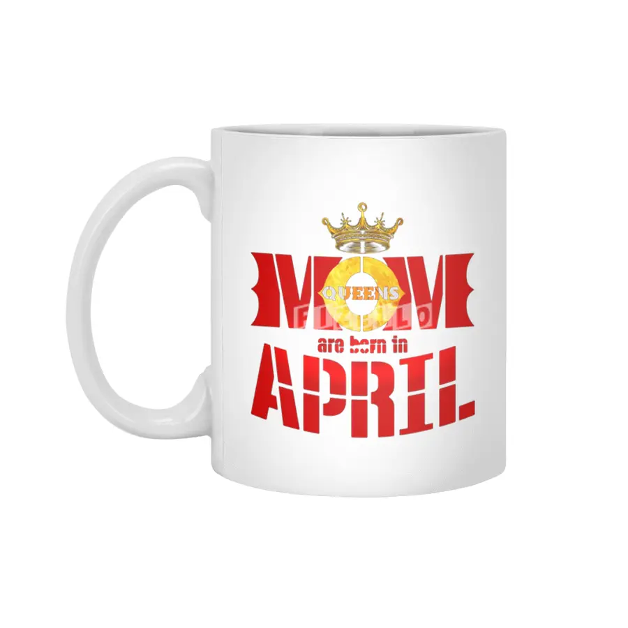 Mom mother Queens are born in april Beyaz Kupa