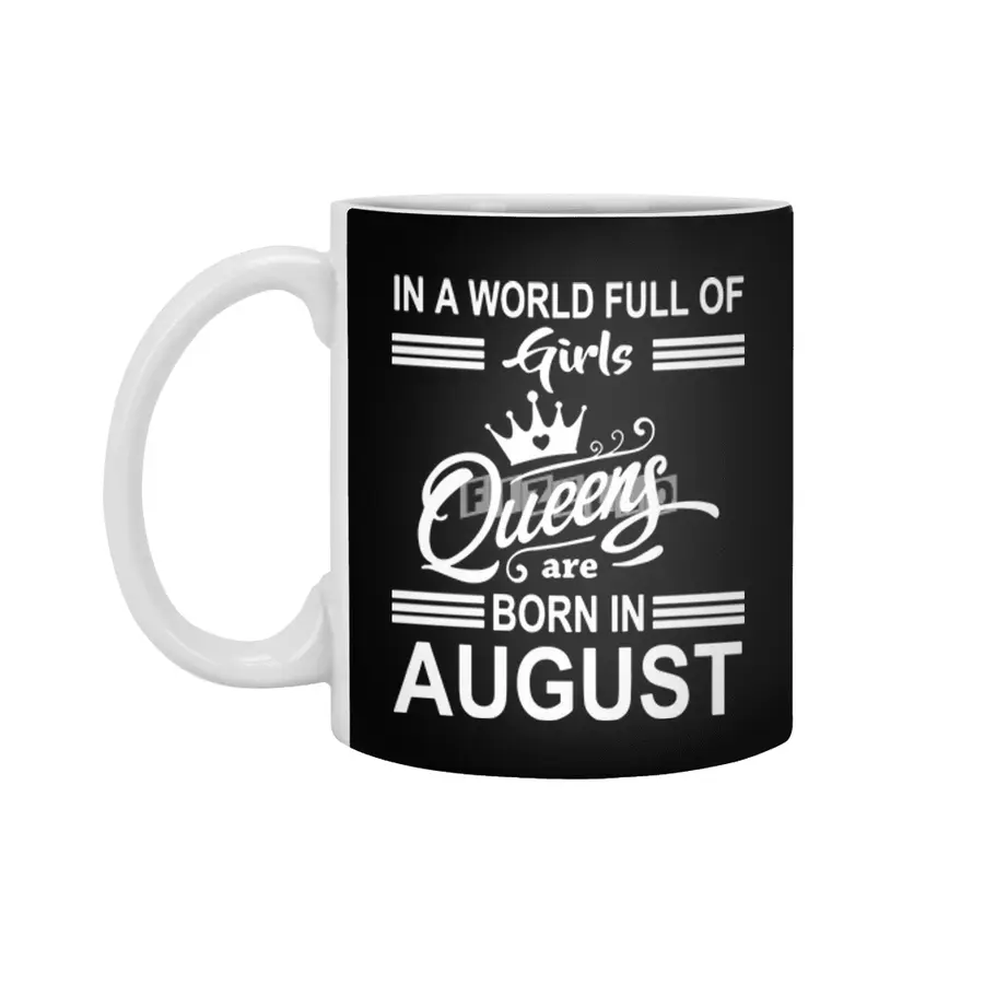 In a world full of girls queens are born in august Beyaz Kupa