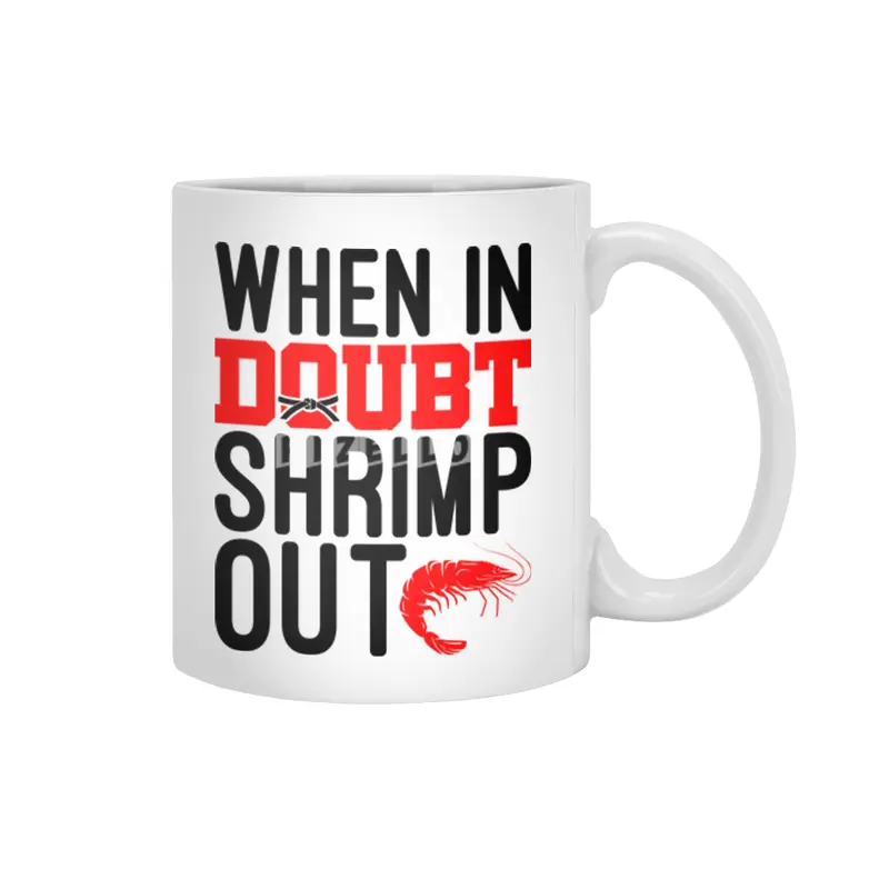 When In Doubt Shrimp Out Jiu Jitsu BJJ Martial Arts Beyaz Kupa
