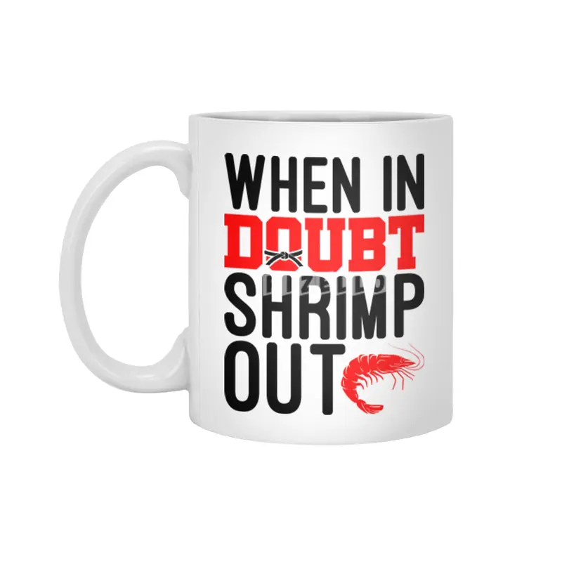 When In Doubt Shrimp Out Jiu Jitsu BJJ Martial Arts Beyaz Kupa