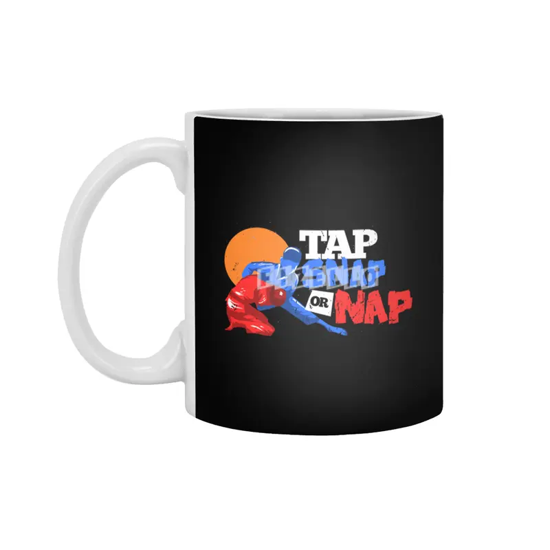 Tap Snap Or Nap Jiu Jitsu BJJ Martial Arts Beyaz Kupa