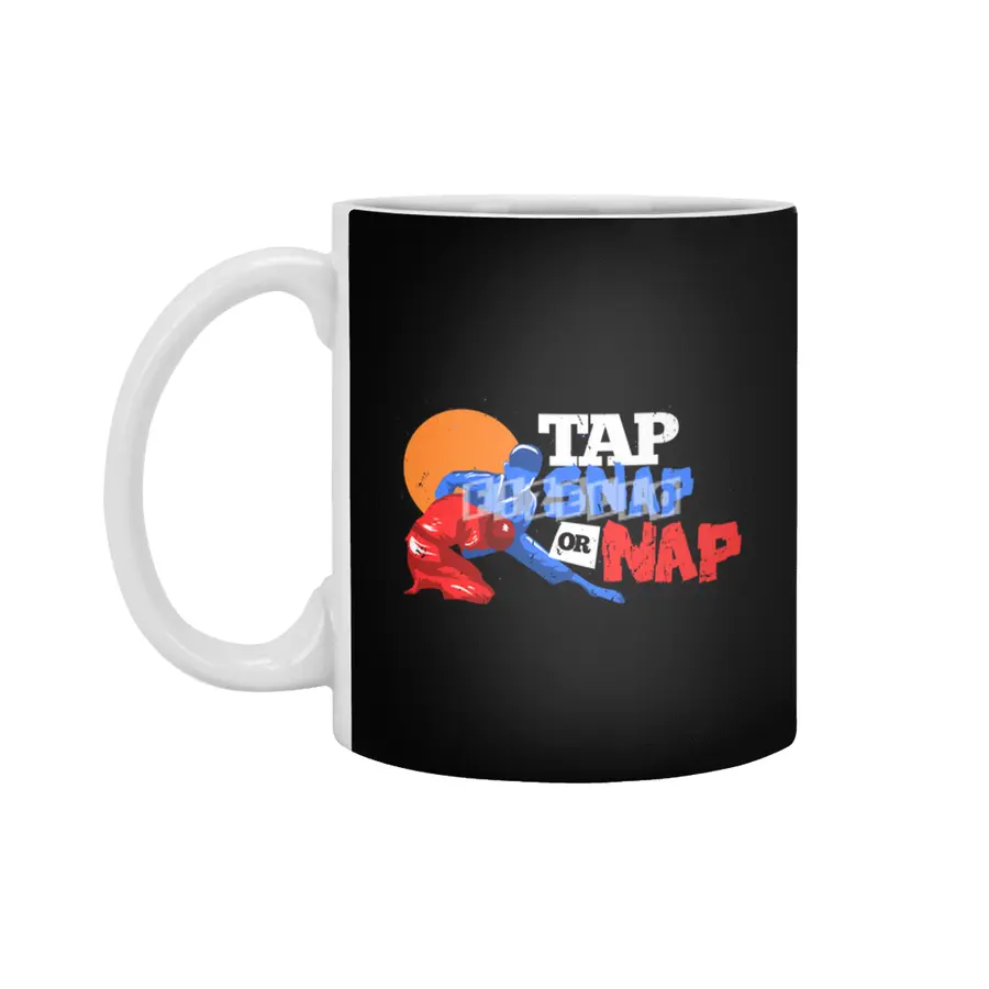 Tap Snap Or Nap Jiu Jitsu BJJ Martial Arts Beyaz Kupa