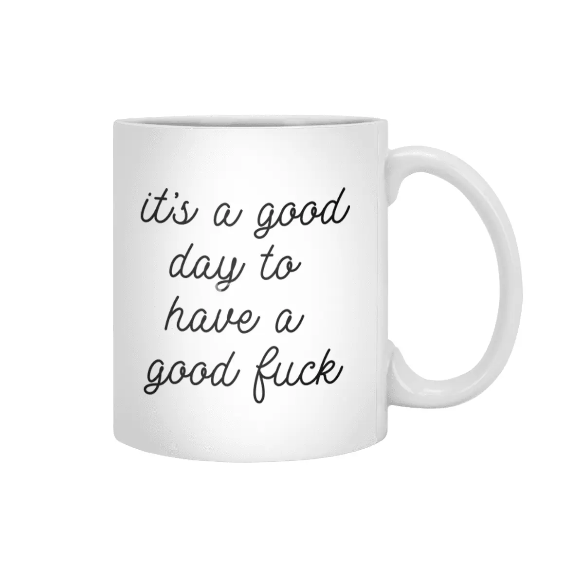 It's a good day to have a good f*ck Beyaz Kupa