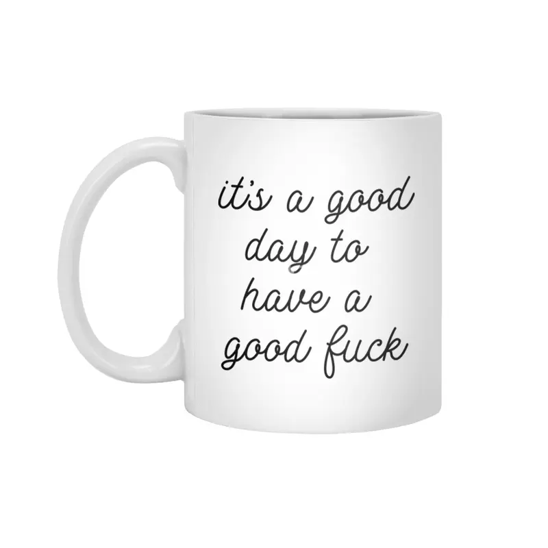 It's a good day to have a good f*ck Beyaz Kupa