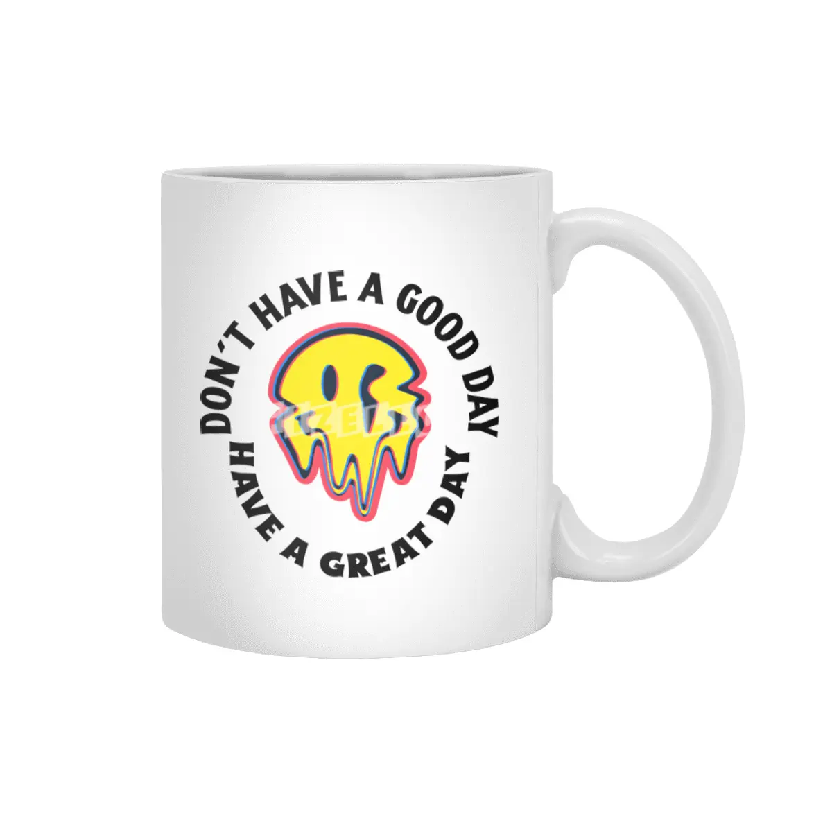 Don't have a good day have a great day Beyaz Kupa