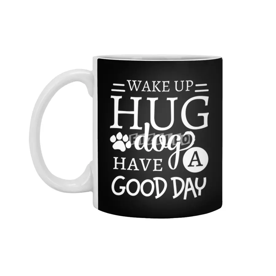 Wake Up Hug Dog Have a Good Day Pet Owner Beyaz Kupa